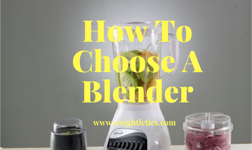 How To Choose A Blender For Your Home Use Weight Guidance