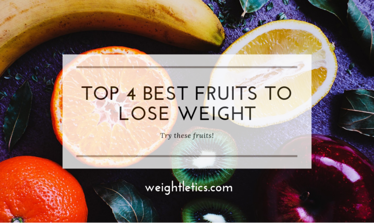 Top 4 Best Fruits To Lose Weight