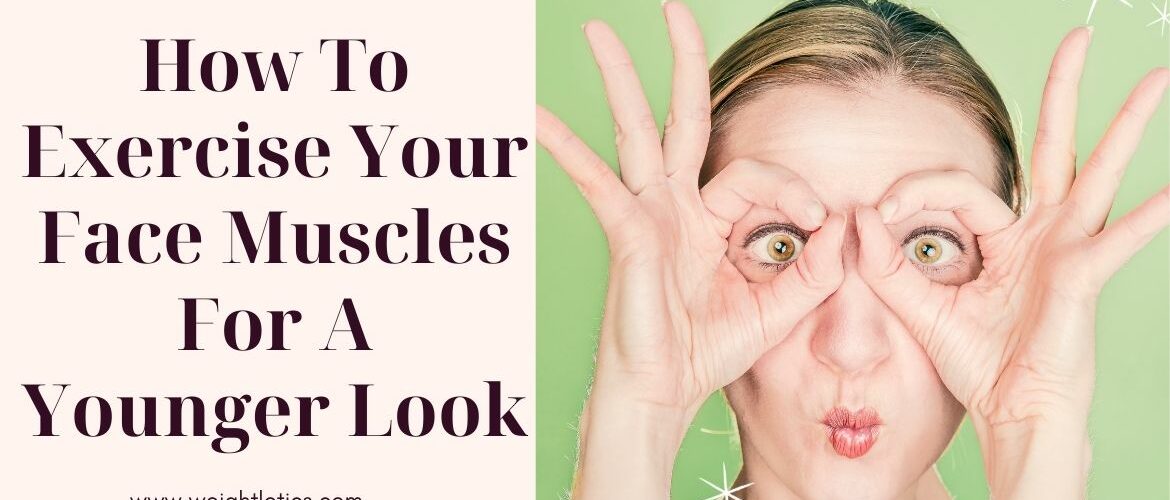 Exercise your face muscles